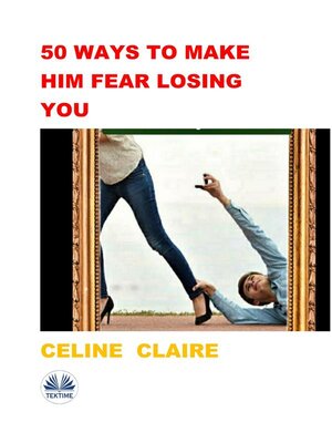 cover image of 50 Ways to Make Him Fear Losing You